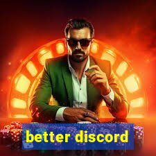 better discord